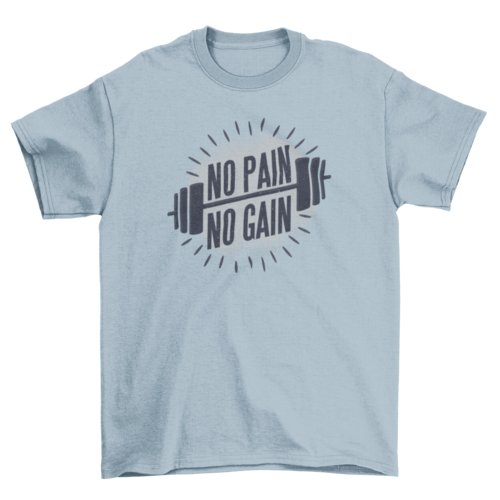 No Pain No Gain Shirt