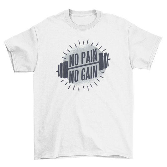 No Pain No Gain Shirt